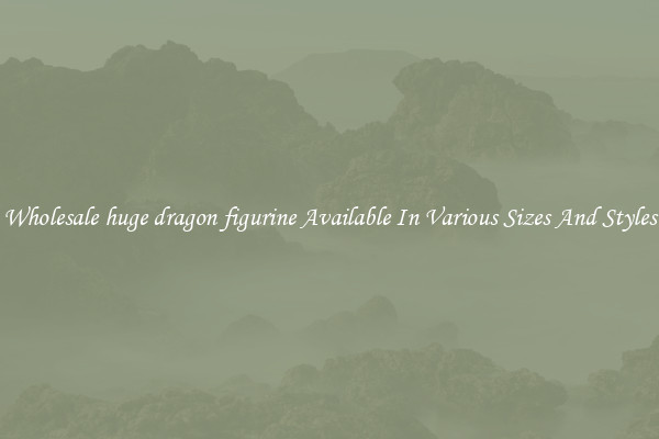 Wholesale huge dragon figurine Available In Various Sizes And Styles