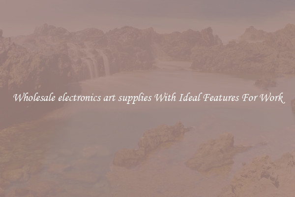 Wholesale electronics art supplies With Ideal Features For Work