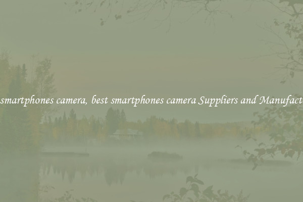 best smartphones camera, best smartphones camera Suppliers and Manufacturers