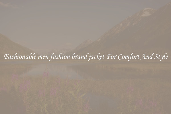 Fashionable men fashion brand jacket For Comfort And Style