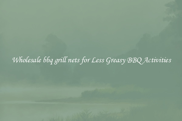 Wholesale bbq grill nets for Less Greasy BBQ Activities