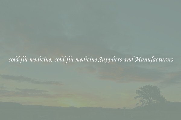 cold flu medicine, cold flu medicine Suppliers and Manufacturers