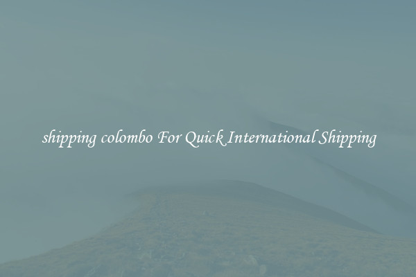 shipping colombo For Quick International Shipping