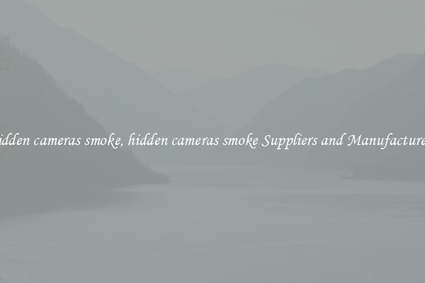 hidden cameras smoke, hidden cameras smoke Suppliers and Manufacturers