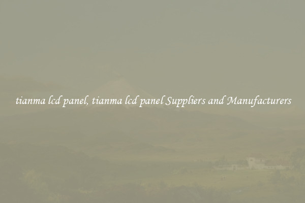 tianma lcd panel, tianma lcd panel Suppliers and Manufacturers