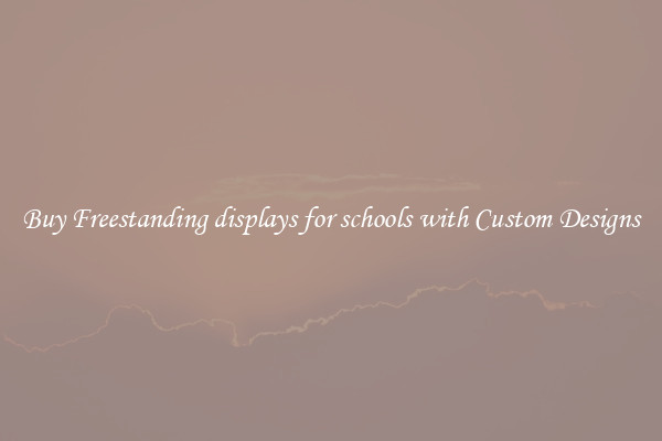 Buy Freestanding displays for schools with Custom Designs