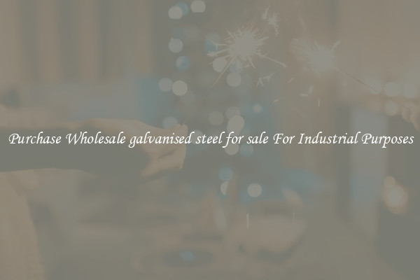 Purchase Wholesale galvanised steel for sale For Industrial Purposes