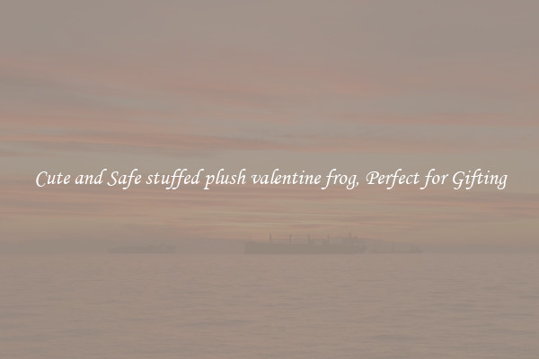 Cute and Safe stuffed plush valentine frog, Perfect for Gifting