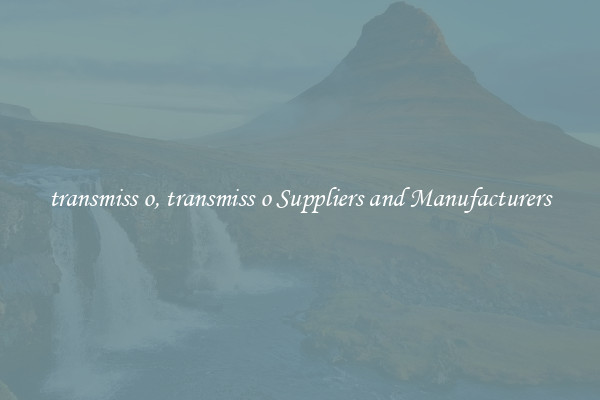 transmiss o, transmiss o Suppliers and Manufacturers