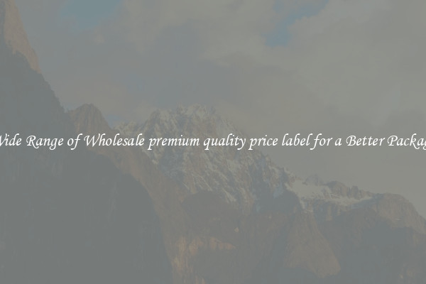 A Wide Range of Wholesale premium quality price label for a Better Packaging 
