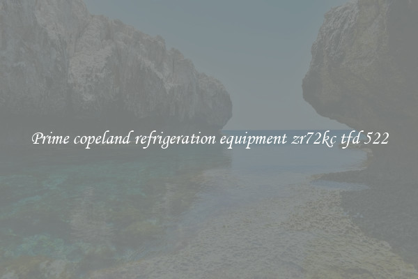 Prime copeland refrigeration equipment zr72kc tfd 522