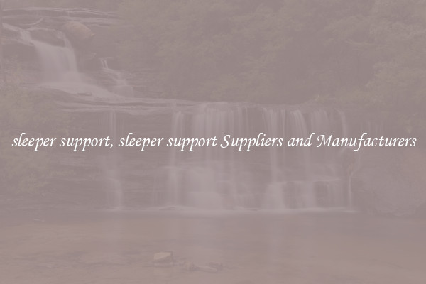 sleeper support, sleeper support Suppliers and Manufacturers