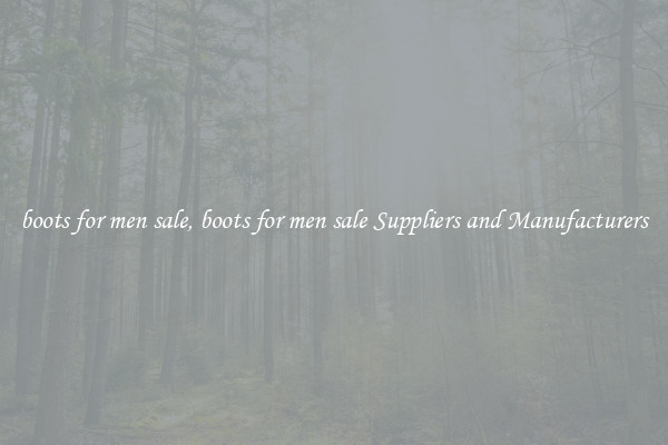 boots for men sale, boots for men sale Suppliers and Manufacturers