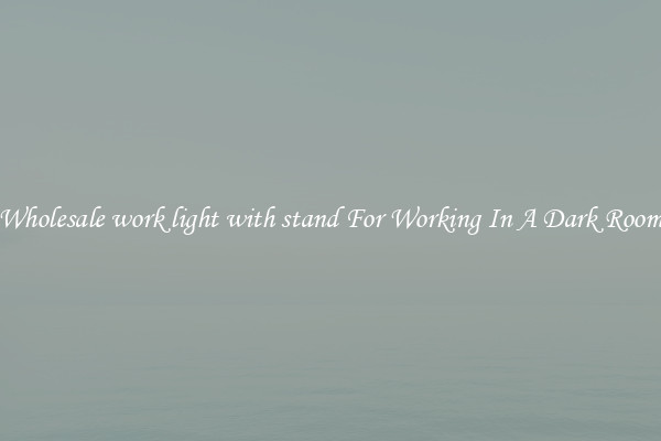 Wholesale work light with stand For Working In A Dark Room