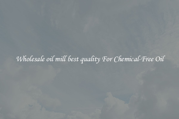 Wholesale oil mill best quality For Chemical-Free Oil