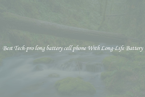 Best Tech-pro long battery cell phone With Long-Life Battery
