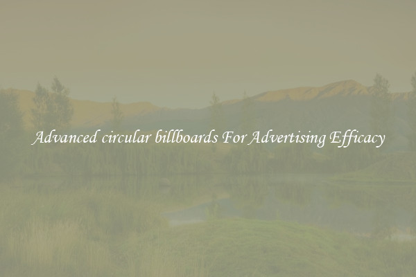 Advanced circular billboards For Advertising Efficacy