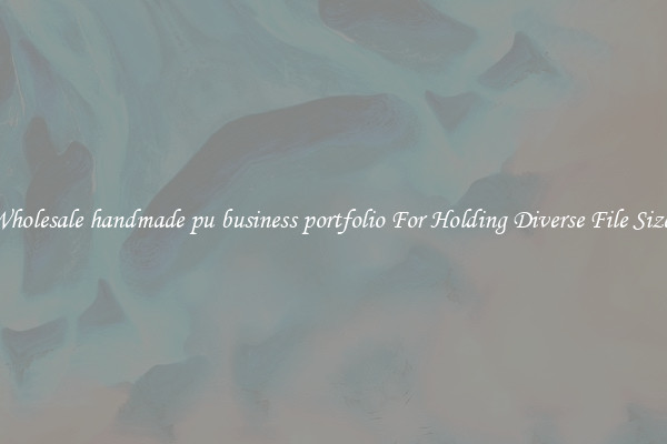 Wholesale handmade pu business portfolio For Holding Diverse File Sizes