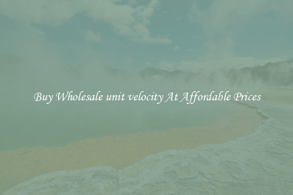 Buy Wholesale unit velocity At Affordable Prices
