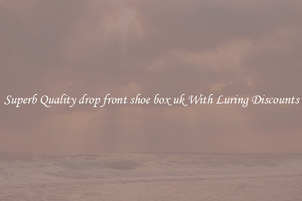 Superb Quality drop front shoe box uk With Luring Discounts