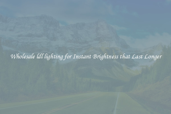 Wholesale ldl lighting for Instant Brightness that Last Longer
