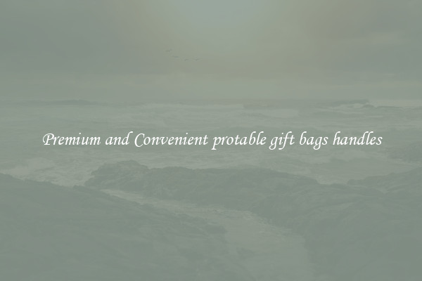 Premium and Convenient protable gift bags handles