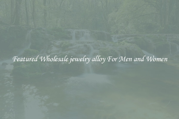 Featured Wholesale jewelry alloy For Men and Women