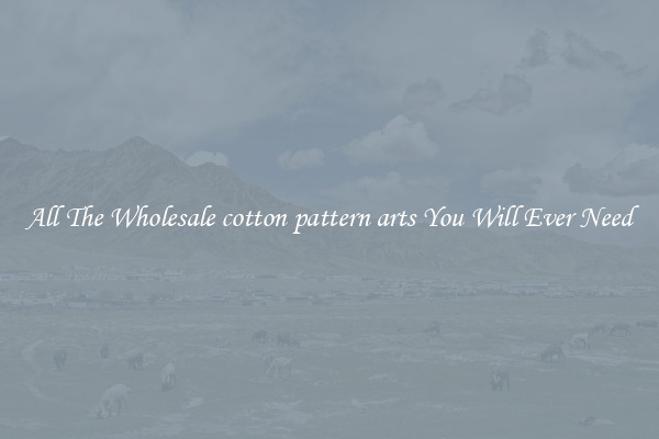 All The Wholesale cotton pattern arts You Will Ever Need