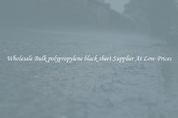 Wholesale Bulk polypropylene black sheet Supplier At Low Prices