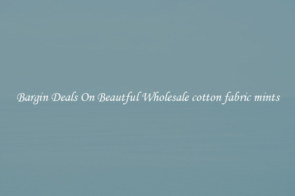 Bargin Deals On Beautful Wholesale cotton fabric mints