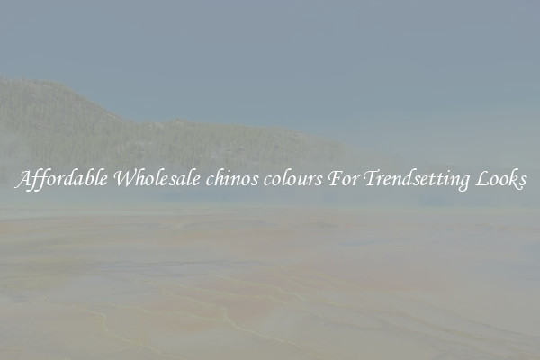 Affordable Wholesale chinos colours For Trendsetting Looks