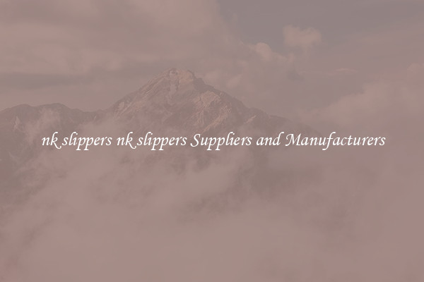 nk slippers nk slippers Suppliers and Manufacturers