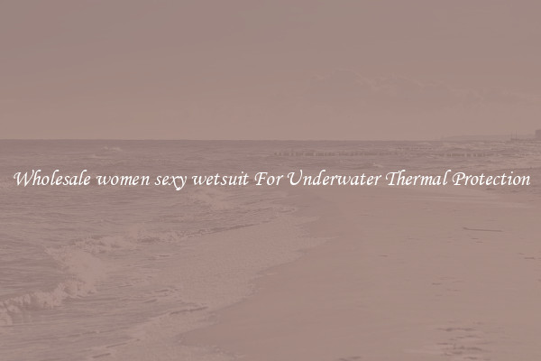 Wholesale women sexy wetsuit For Underwater Thermal Protection