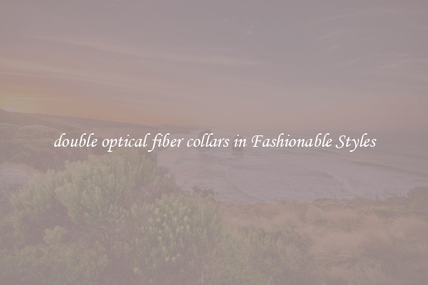 double optical fiber collars in Fashionable Styles