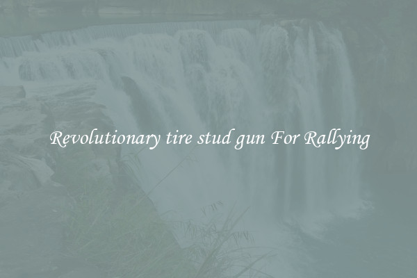 Revolutionary tire stud gun For Rallying