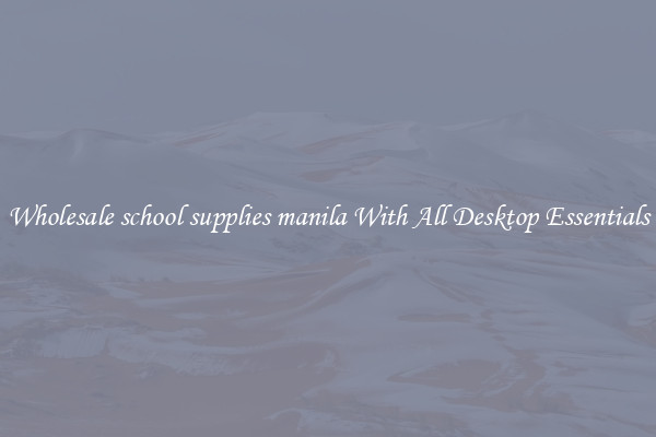 Wholesale school supplies manila With All Desktop Essentials