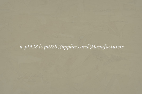 ic pt928 ic pt928 Suppliers and Manufacturers