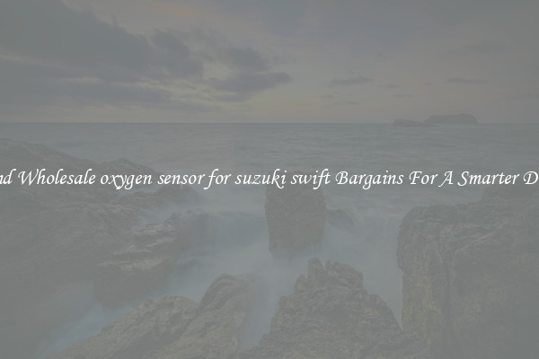 Find Wholesale oxygen sensor for suzuki swift Bargains For A Smarter Drive