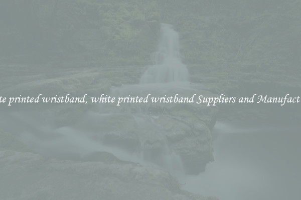 white printed wristband, white printed wristband Suppliers and Manufacturers