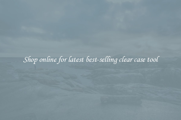 Shop online for latest best-selling clear case tool