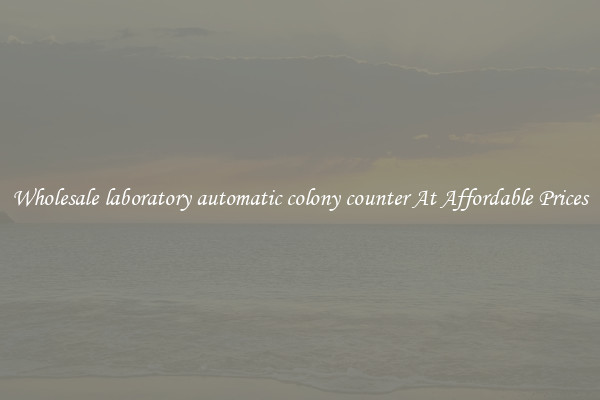 Wholesale laboratory automatic colony counter At Affordable Prices