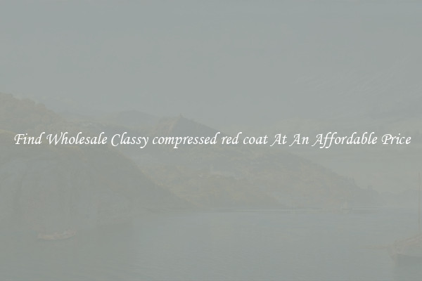 Find Wholesale Classy compressed red coat At An Affordable Price